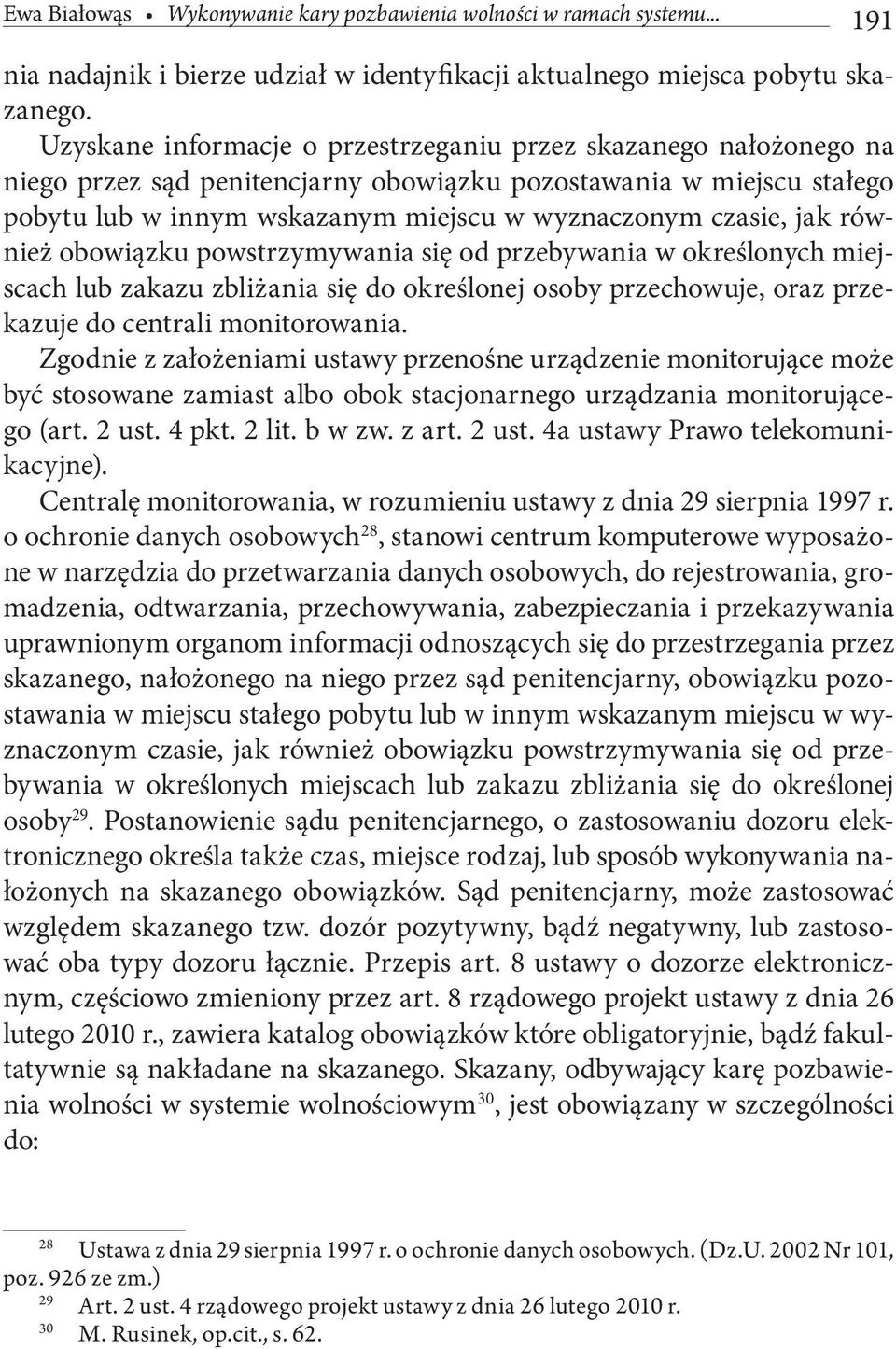 jak również obowiązku powstrzymywania się od przebywania w określonych miejscach lub zakazu zbliżania się do określonej osoby przechowuje, oraz przekazuje do centrali monitorowania.