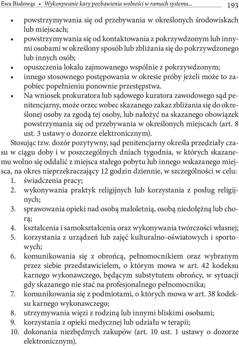 pokrzywdzonego lub innych osób; opuszczenia lokalu zajmowanego wspólnie z pokrzywdzonym; innego stosownego postępowania w okresie próby jeżeli może to zapobiec popełnieniu ponownie przestępstwa.