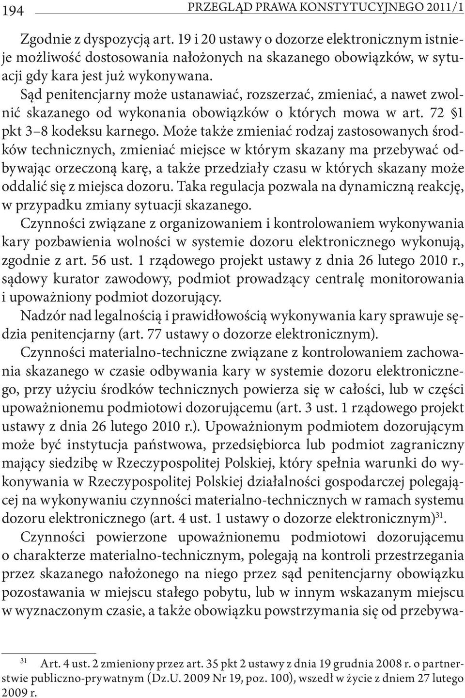 Sąd penitencjarny może ustanawiać, rozszerzać, zmieniać, a nawet zwolnić skazanego od wykonania obowiązków o których mowa w art. 72 1 pkt 3 8 kodeksu karnego.