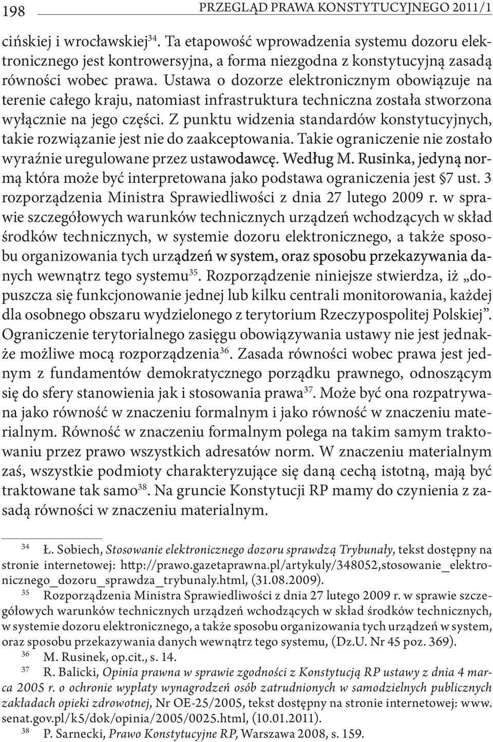 Ustawa o dozorze elektronicznym obowiązuje na terenie całego kraju, natomiast infrastruktura techniczna została stworzona wyłącznie na jego części.