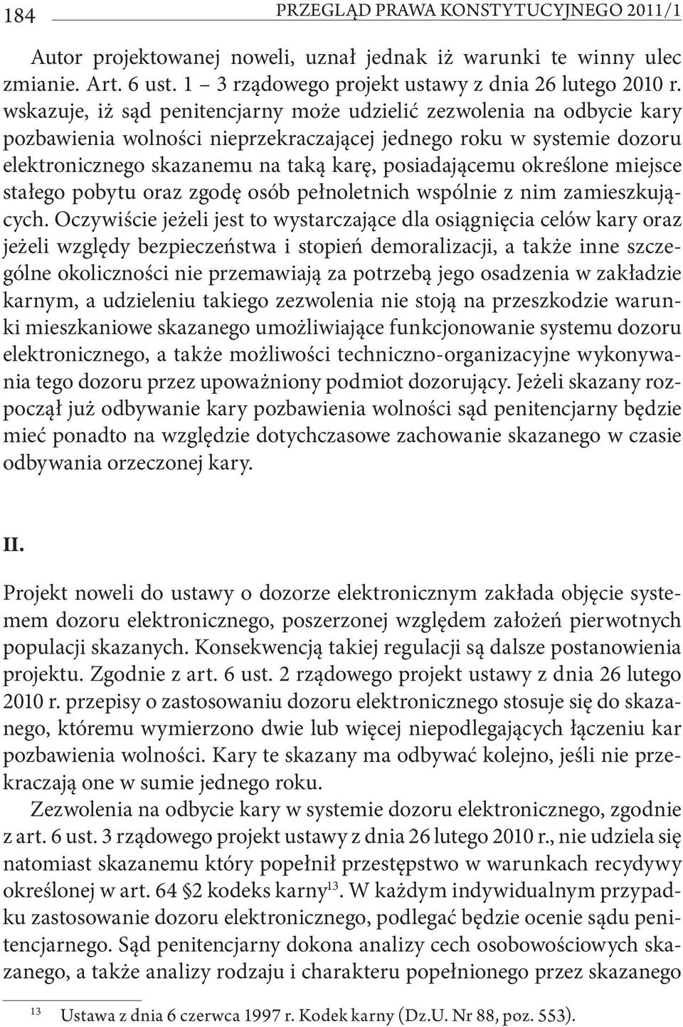 określone miejsce stałego pobytu oraz zgodę osób pełnoletnich wspólnie z nim zamieszkujących.