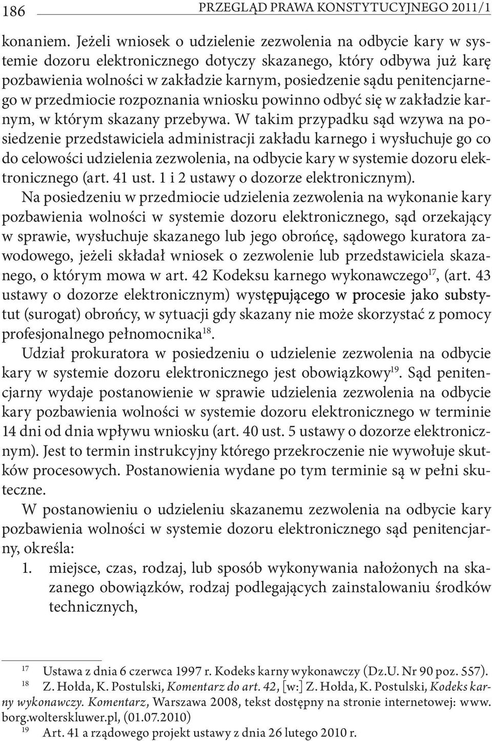 penitencjarnego w przedmiocie rozpoznania wniosku powinno odbyć się w zakładzie karnym, w którym skazany przebywa.