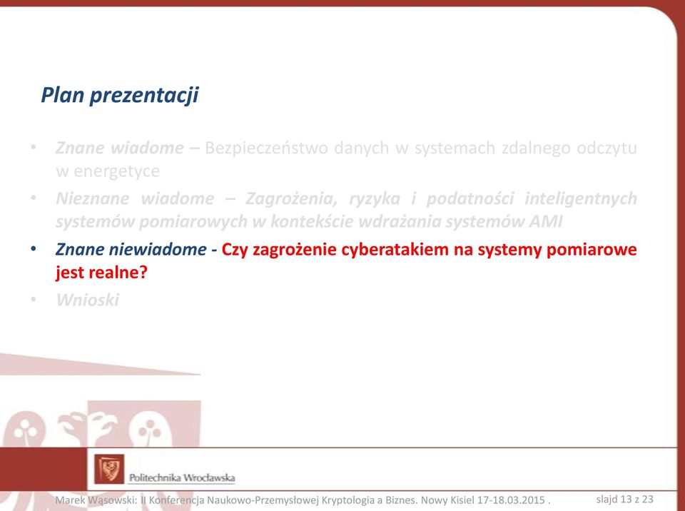 systemów AMI Znane niewiadome - Czy zagrożenie cyberatakiem na systemy pomiarowe jest realne?