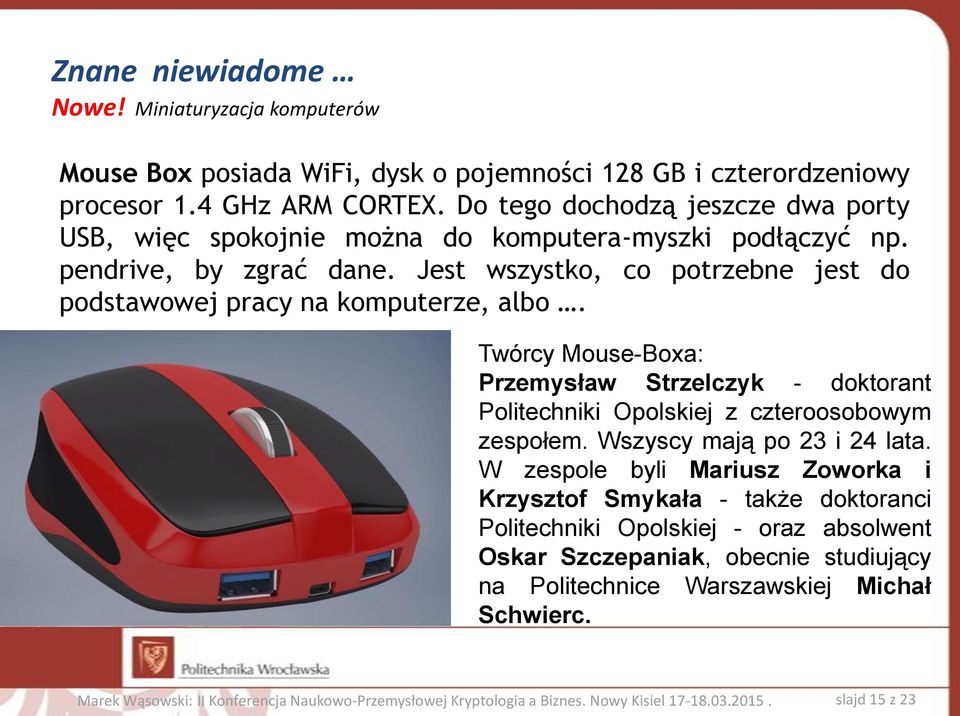 Twórcy Mouse-Boxa: Przemysław Strzelczyk - doktorant Politechniki Opolskiej z czteroosobowym zespołem. Wszyscy mają po 23 i 24 lata.