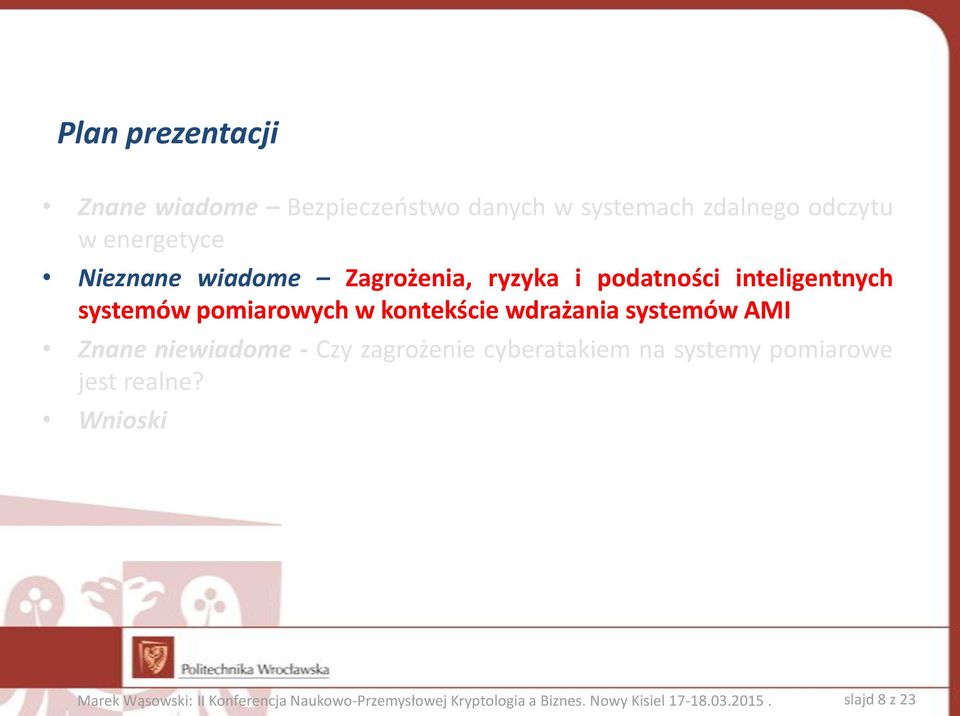 systemów AMI Znane niewiadome - Czy zagrożenie cyberatakiem na systemy pomiarowe jest realne?