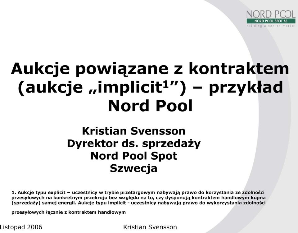 Aukcje typu explicit uczestnicy w trybie przetargowym nabywają prawo do korzystania ze zdolności przesyłowych na konkretnym