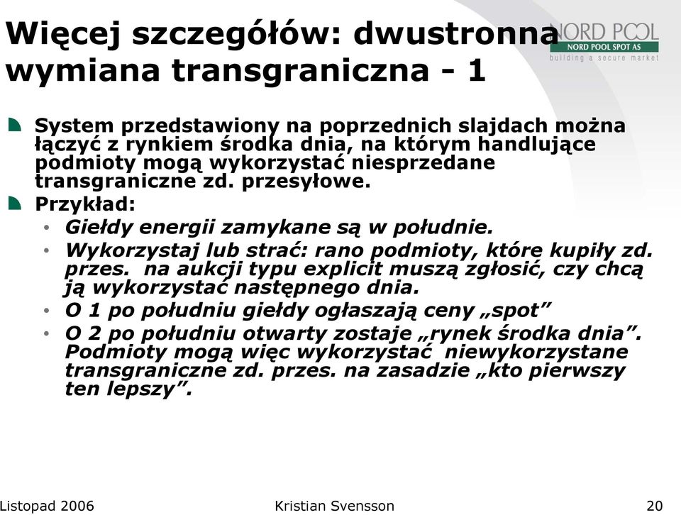 Wykorzystaj lub strać: rano podmioty, które kupiły zd. przes. na aukcji typu explicit muszą zgłosić, czy chcą ją wykorzystać następnego dnia.