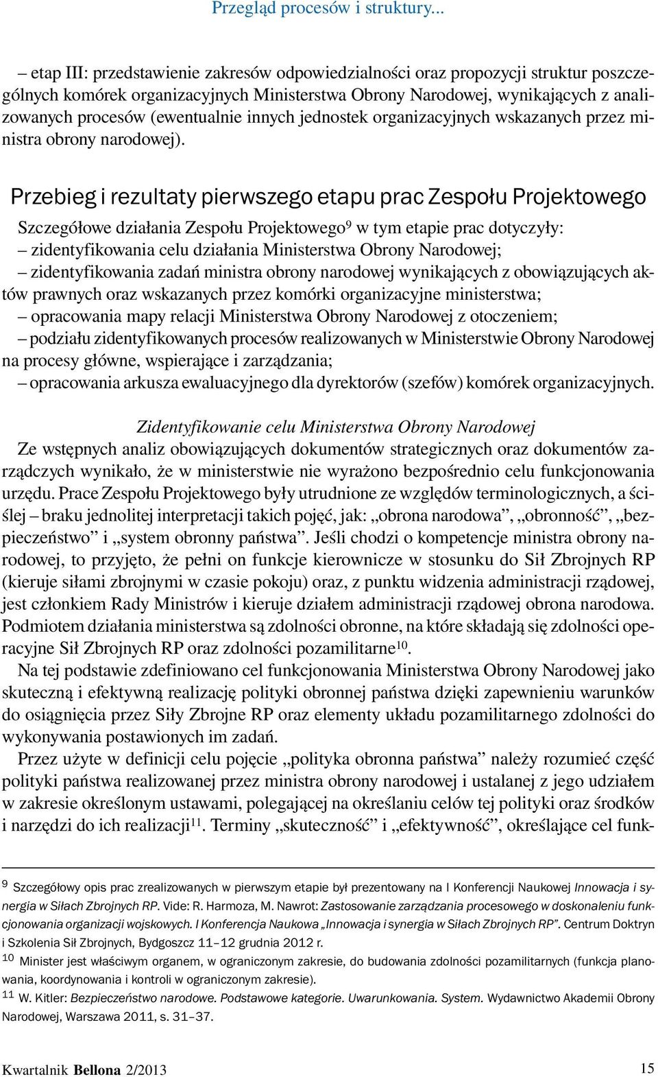 (ewentualnie innych jednostek organizacyjnych wskazanych przez ministra obrony narodowej).