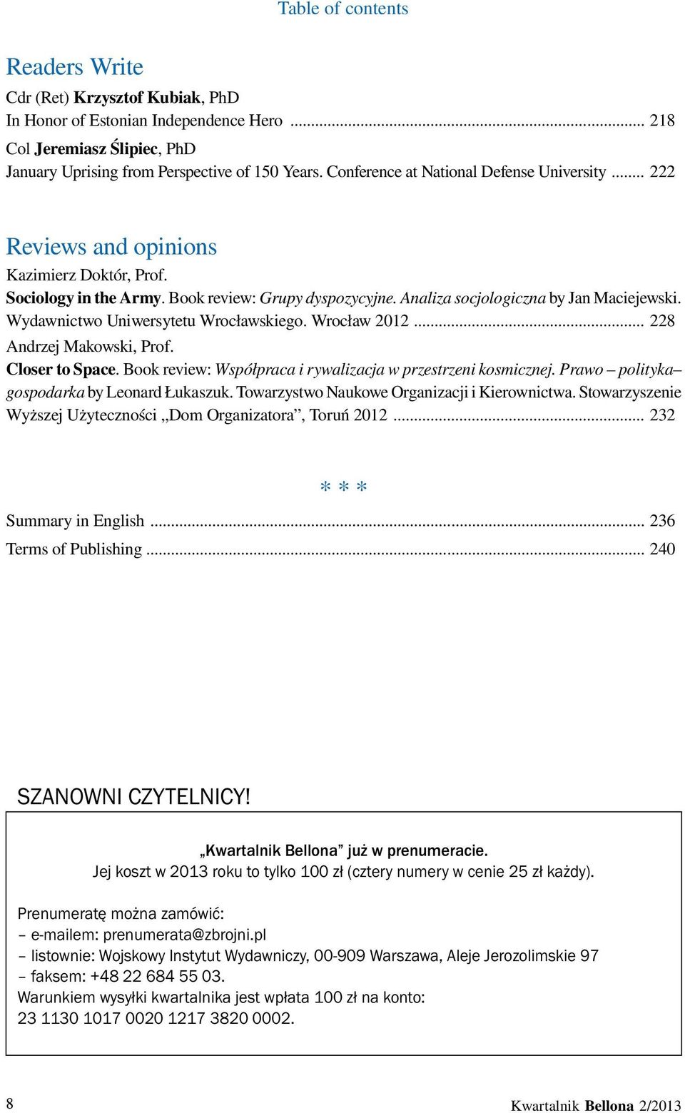 Wydawnictwo Uniwersytetu Wrocławskiego. Wrocław 2012... 228 Andrzej Makowski, Prof. Closer to Space. Book review: Współpraca i rywalizacja w przestrzeni kosmicznej.