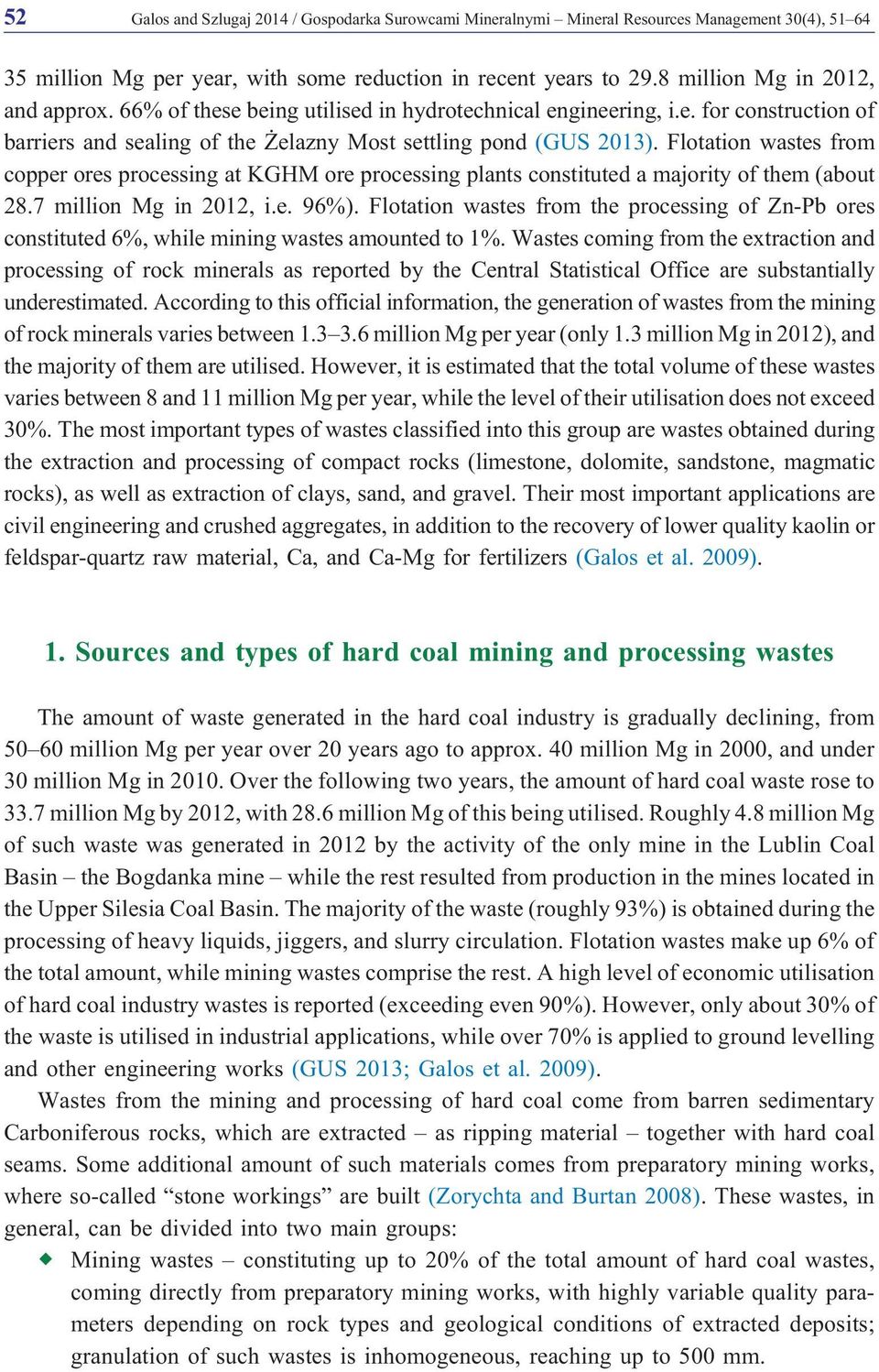 Flotation wastes from copper ores processing at KGHM ore processing plants constituted a majority of them (about 28.7 million Mg in 2012, i.e. 96%).