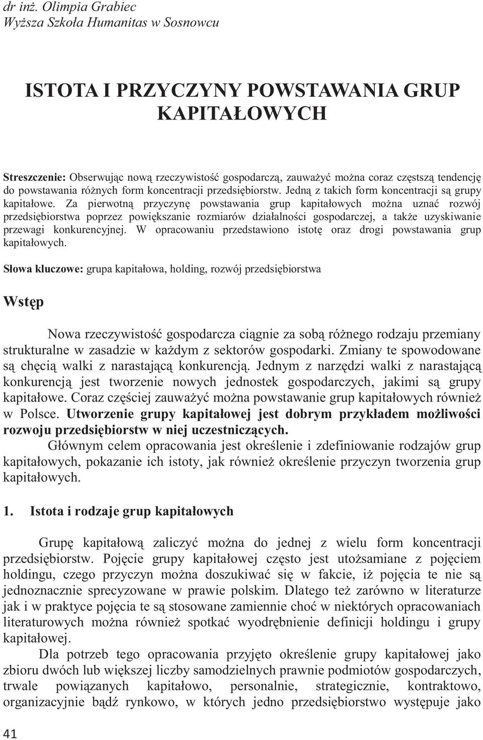 powstawania różnych form koncentracji przedsiębiorstw. Jedną z takich form koncentracji są grupy kapitałowe.