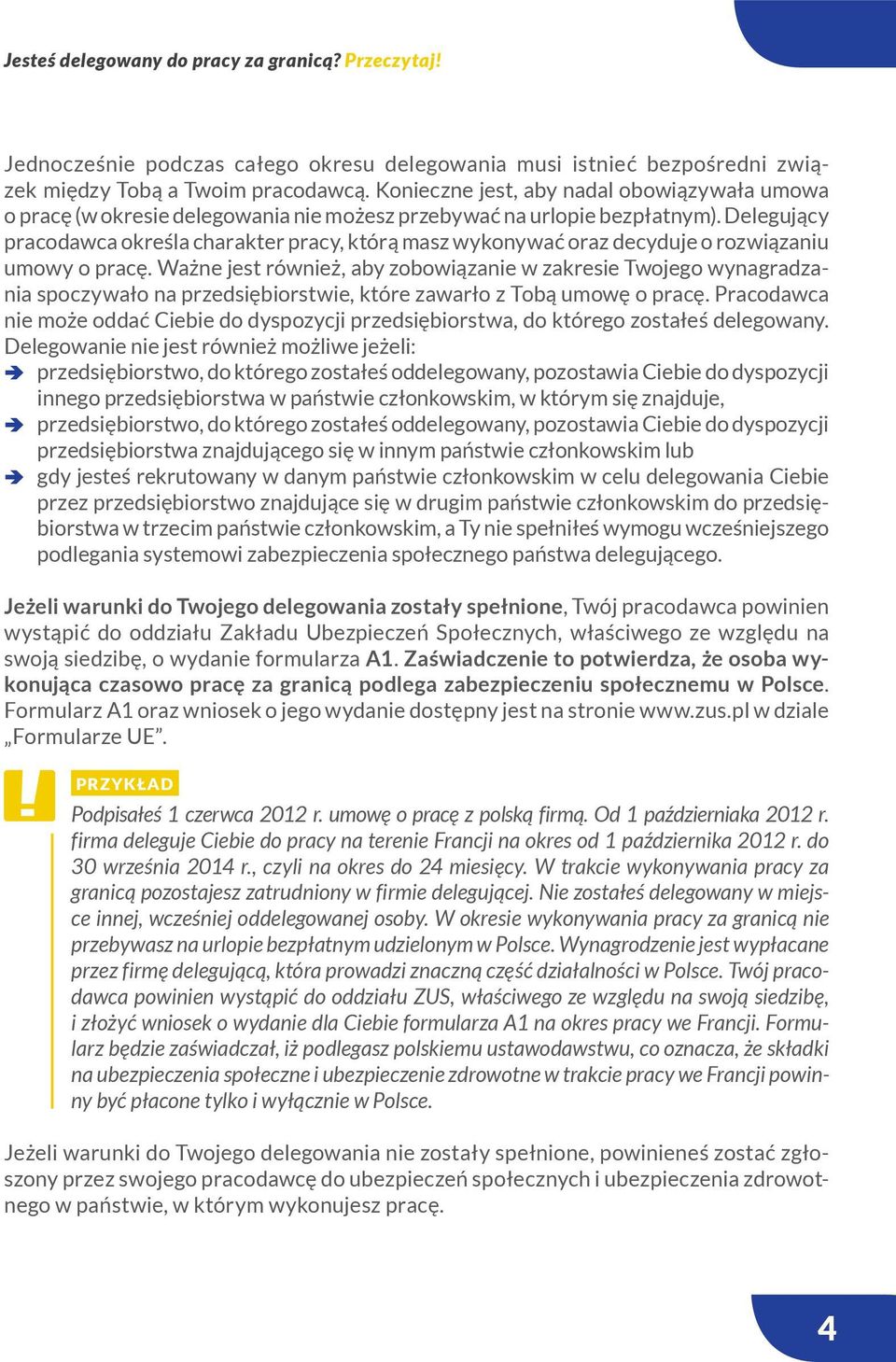 Delegujący pracodawca określa charakter pracy, którą masz wykonywać oraz decyduje o rozwiązaniu umowy o pracę.