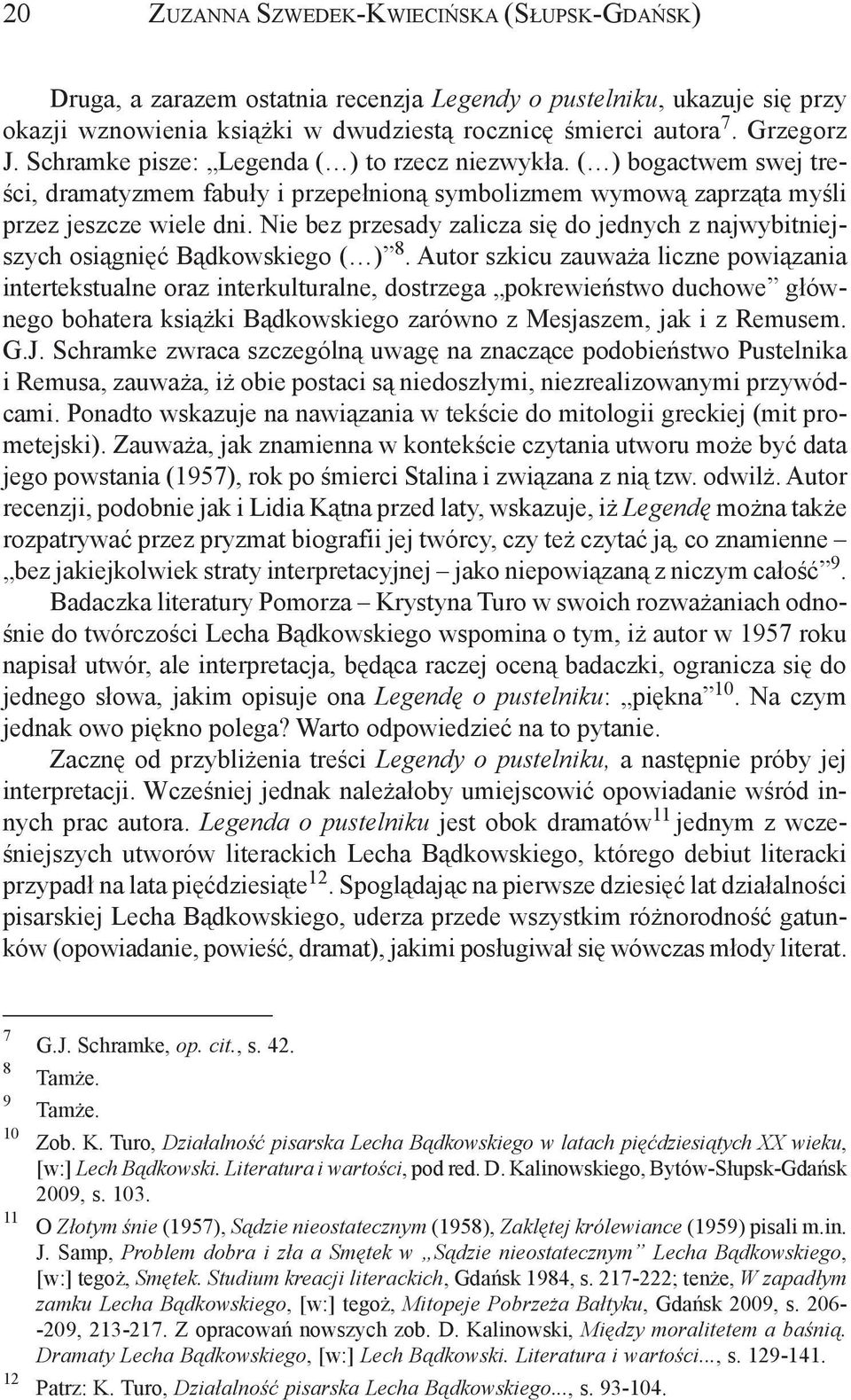 Nie bez przesady zalicza siê do jednych z najwybitniejszych osi¹gniêæ B¹dkowskiego ( ) 8.