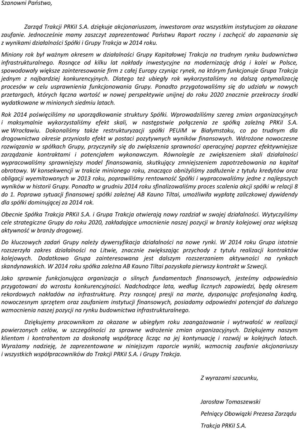 Miniony rok był ważnym okresem w działalności Grupy Kapitałowej Trakcja na trudnym rynku budownictwa infrastrukturalnego.