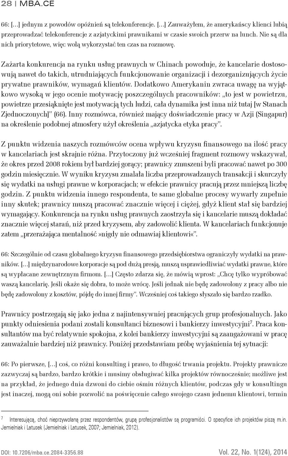 Zażarta konkurencja na rynku usług prawnych w Chinach powoduje, że kancelarie dostosowują nawet do takich, utrudniających funkcjonowanie organizacji i dezorganizujących życie prywatne prawników,