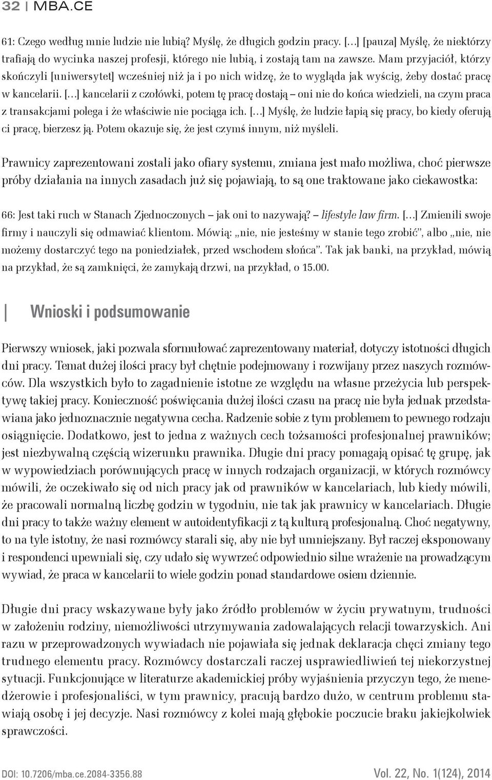 [ ] kancelarii z czołówki, potem tę pracę dostają oni nie do końca wiedzieli, na czym praca z transakcjami polega i że właściwie nie pociąga ich.