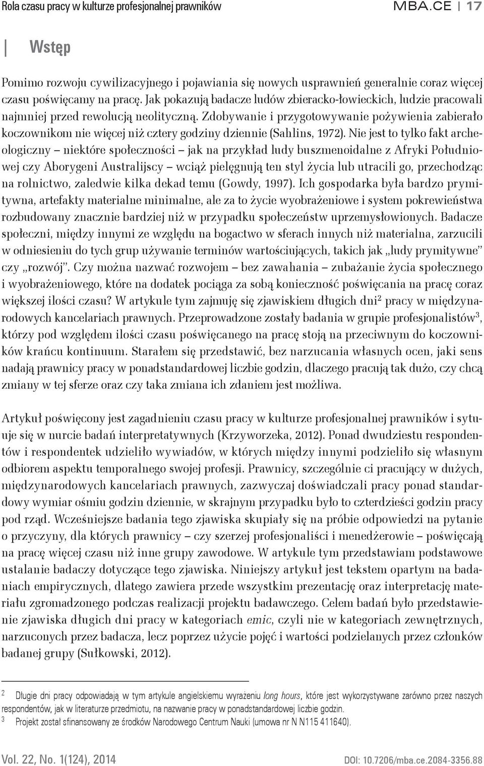 Zdobywanie i przygotowywanie pożywienia zabierało koczownikom nie więcej niż cztery godziny dziennie (Sahlins, 1972).