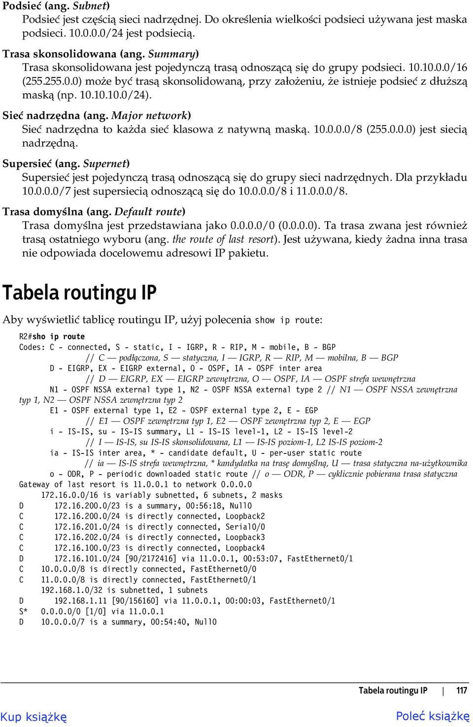 Sie nadrz dna (ang. Major network) Sie nadrz dna to ka da sie klasowa z natywn mask. 10.0.0.0/8 (255.0.0.0) jest sieci nadrz dn. Supersie (ang.