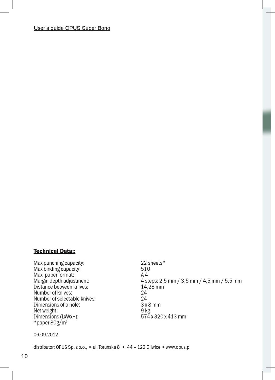 Number of knives: 24 Number of selectable knives: 24 Dimensions of a hole: 3 x 8 mm Net weight: 9 kg Dimensions