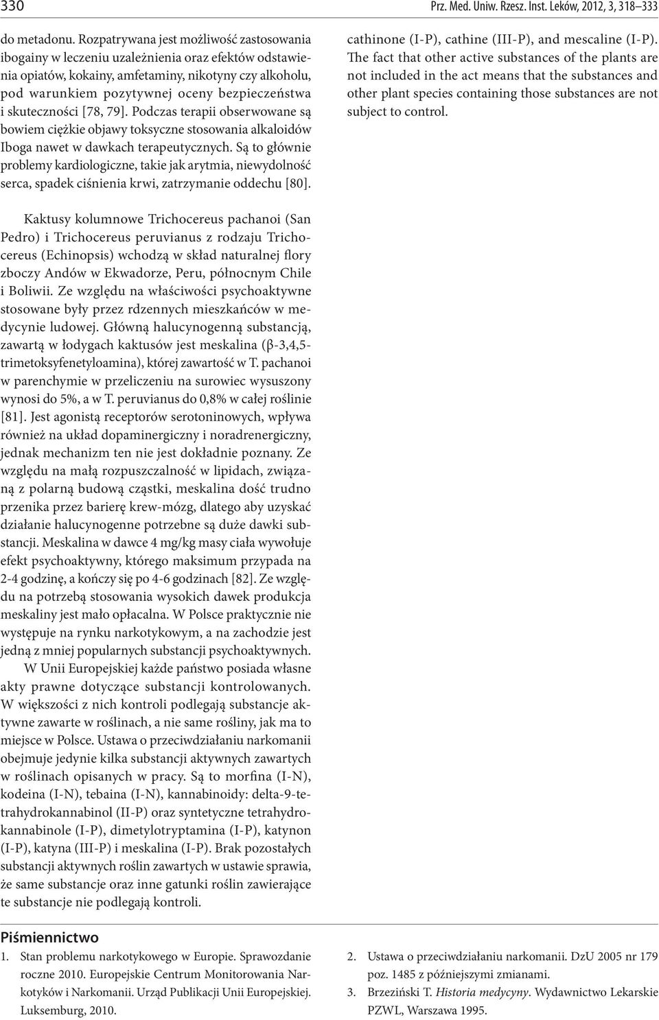 skuteczności [78, 79]. Podczas terapii obserwowane są bowiem ciężkie objawy toksyczne stosowania alkaloidów Iboga nawet w dawkach terapeutycznych.