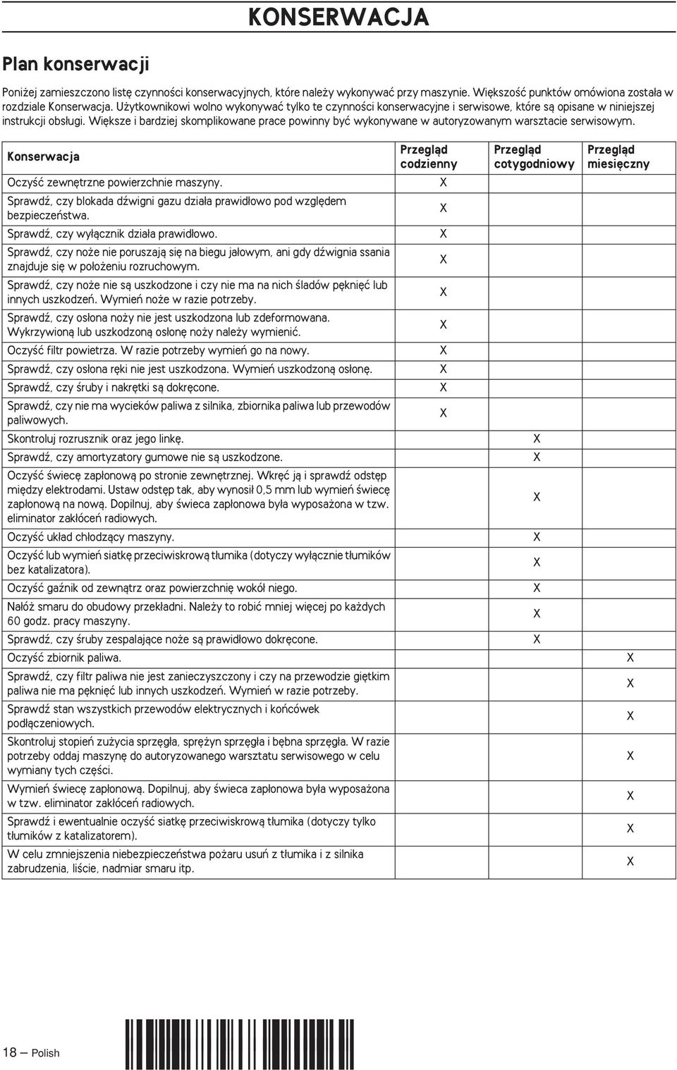 Wi ksze i bardziej skomplikowane prace powinny byç wykonywane w autoryzowanym warsztacie serwisowym. Konserwacja OczyÊç zewn trzne powierzchnie maszyny.