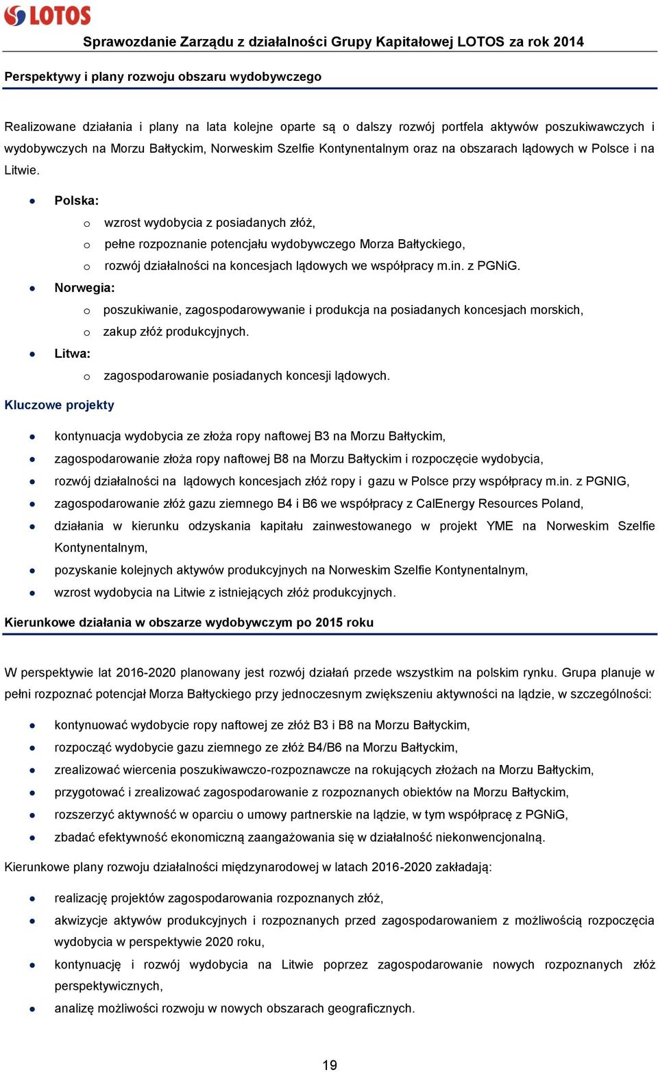 Polska: o wzrost wydobycia z posiadanych złóż, o pełne rozpoznanie potencjału wydobywczego Morza Bałtyckiego, o rozwój działalności na koncesjach lądowych we współpracy m.in. z PGNiG.