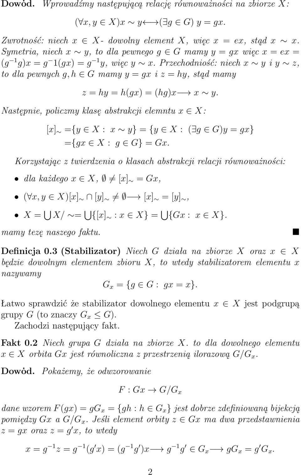 Przechodniość: niech x y i y z, to dla pewnych g, h G mamy y = gx i z = hy, stąd mamy z = hy = h(gx) = (hg)x x y.