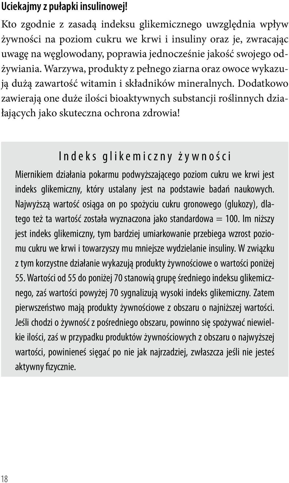 Warzywa, produkty z pełnego ziarna oraz owoce wykazują dużą zawartość witamin i składników mineralnych.