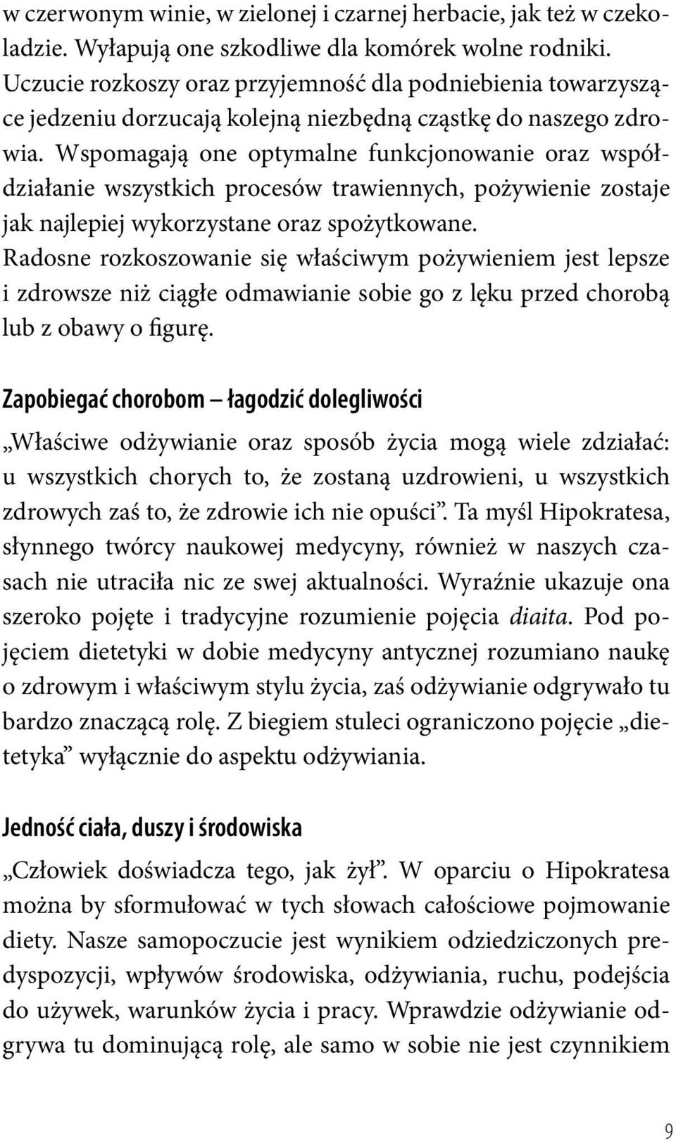 Wspomagają one optymalne funkcjonowanie oraz współdziałanie wszystkich procesów trawiennych, pożywienie zostaje jak najlepiej wykorzystane oraz spożytkowane.