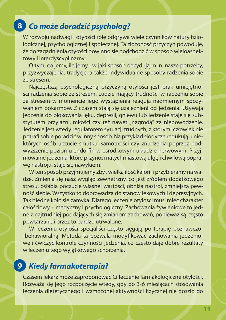 Najczęstszą psychologiczną przyczyną otyłości jest brak umiejętności radzenia sobie ze stresem.