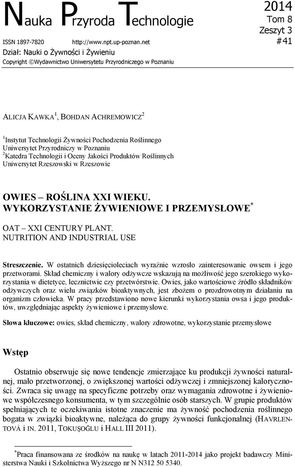 Uniwersytet Przyrodniczy w Poznaniu 2 Katedra Technologii i Oceny Jakości Produktów Roślinnych Uniwersytet Rzeszowski w Rzeszowie OWIES ROŚLINA XXI WIEKU.