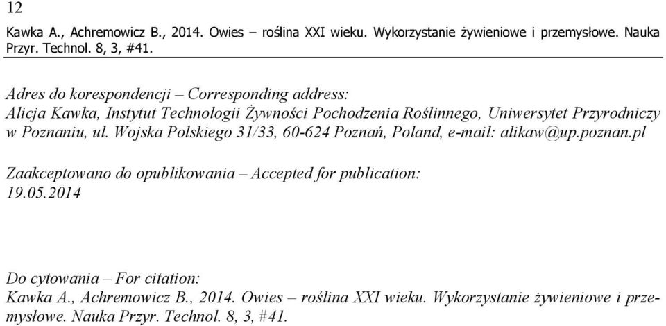 Przyrodniczy w Poznaniu, ul. Wojska Polskiego 31/33, 60-624 Poznań, Poland, e-mail: alikaw@up.poznan.