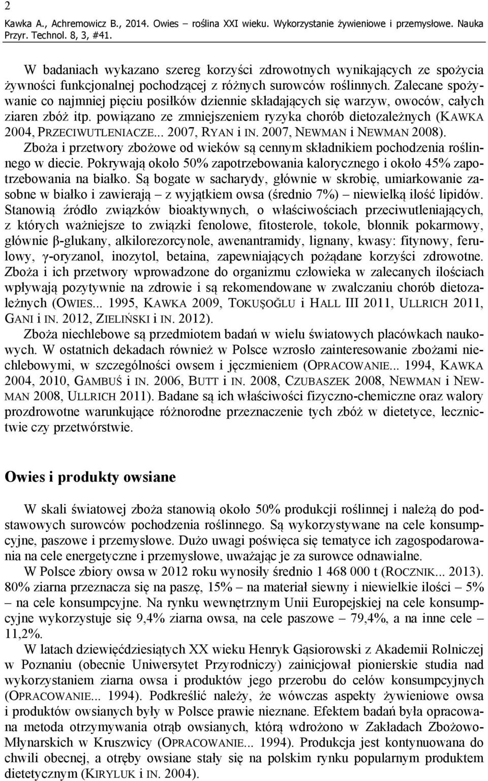 Zalecane spożywanie co najmniej pięciu posiłków dziennie składających się warzyw, owoców, całych ziaren zbóż itp.