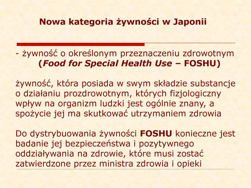 ludzki jest ogólnie znany, a spożycie jej ma skutkować utrzymaniem zdrowia Do dystrybuowania żywności FOSHU konieczne