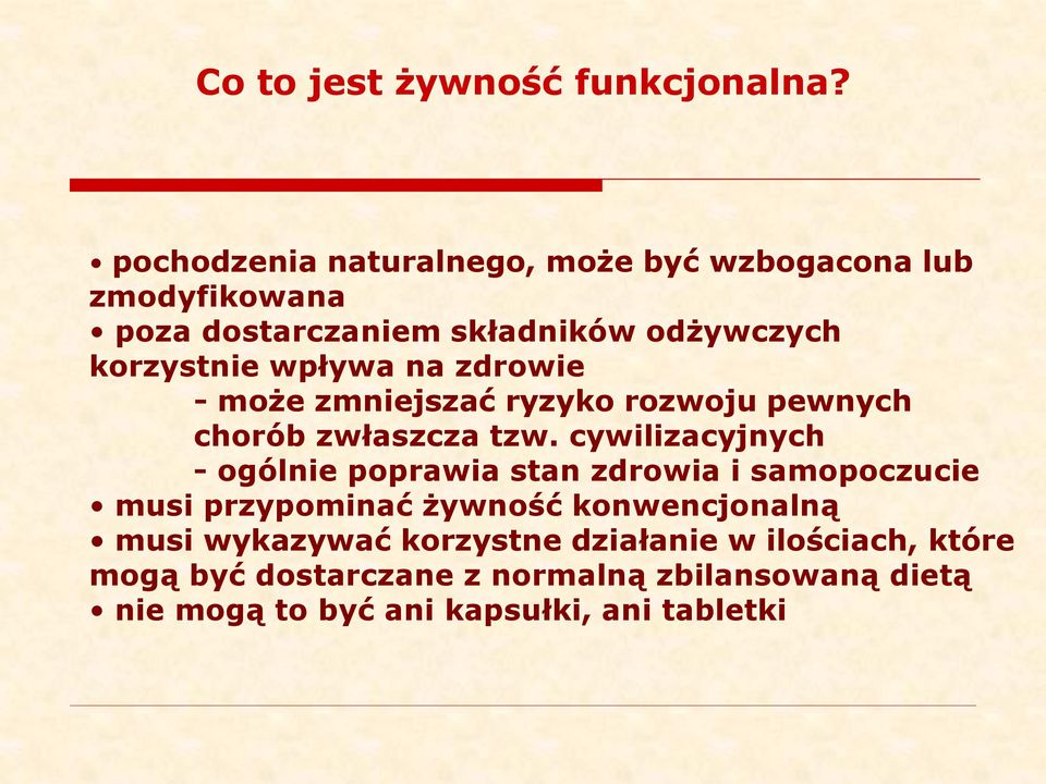 wpływa na zdrowie - może zmniejszać ryzyko rozwoju pewnych chorób zwłaszcza tzw.