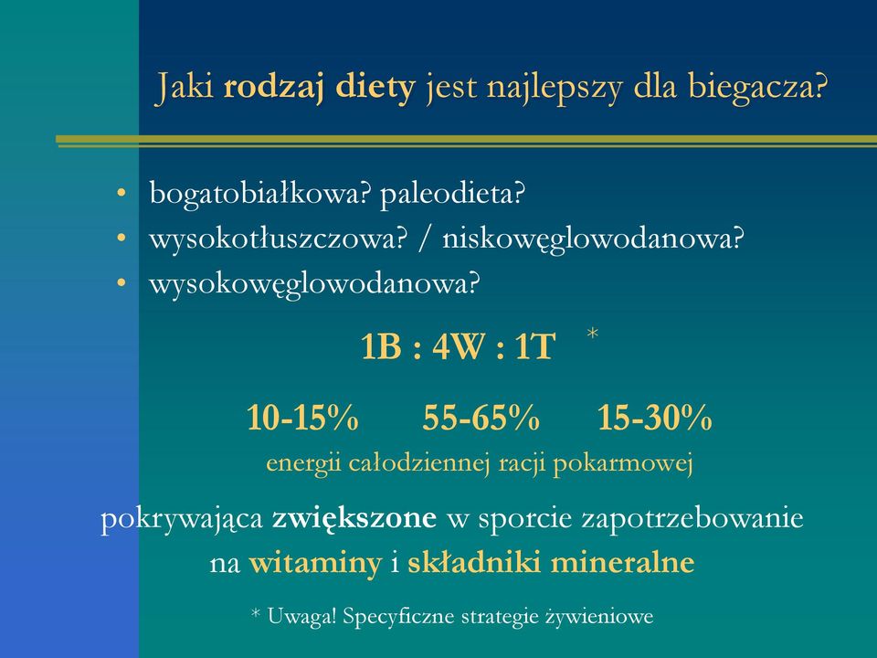 1B : 4W : 1T * 10-15% 55-65% 15-30% energii całodziennej racji pokarmowej