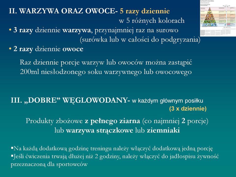 DOBRE WĘGLOWODANY- w każdym głównym posiłku (3 x dziennie) Produkty zbożowe z pełnego ziarna (co najmniej 2 porcje) lub warzywa strączkowe lub ziemniaki