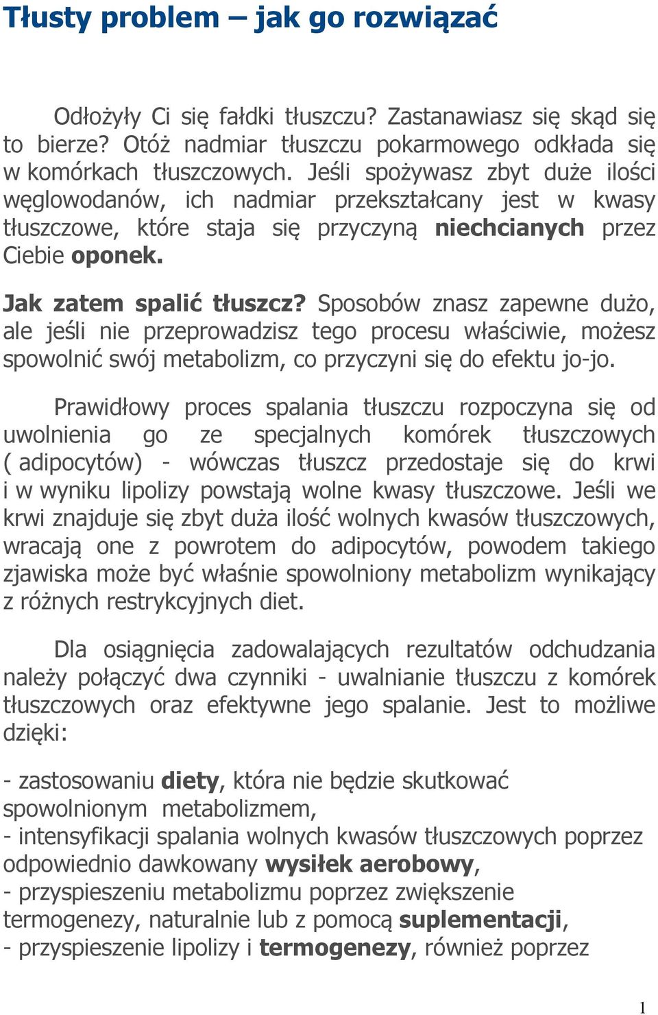 Sposobów znasz zapewne dużo, ale jeśli nie przeprowadzisz tego procesu właściwie, możesz spowolnić swój metabolizm, co przyczyni się do efektu jo-jo.