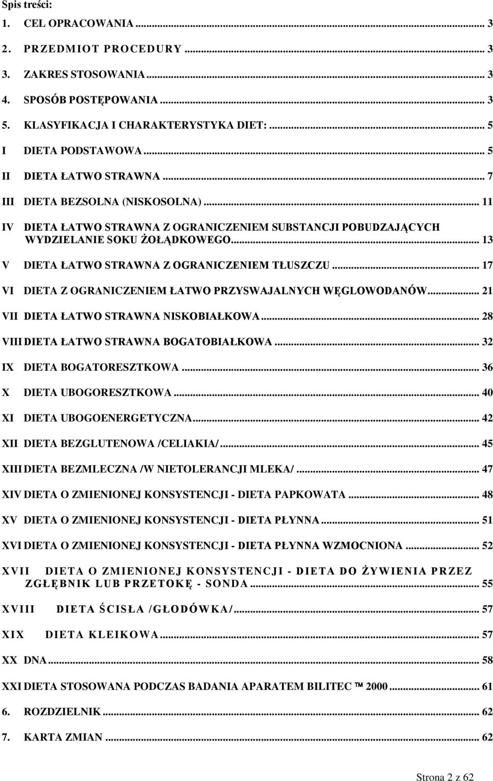 .. 13 V DIETA ŁATWO STRAWNA Z OGRANICZENIEM TŁUSZCZU... 17 VI DIETA Z OGRANICZENIEM ŁATWO PRZYSWAJALNYCH WĘGLOWODANÓW... 21 VII DIETA ŁATWO STRAWNA NISKOBIAŁKOWA.