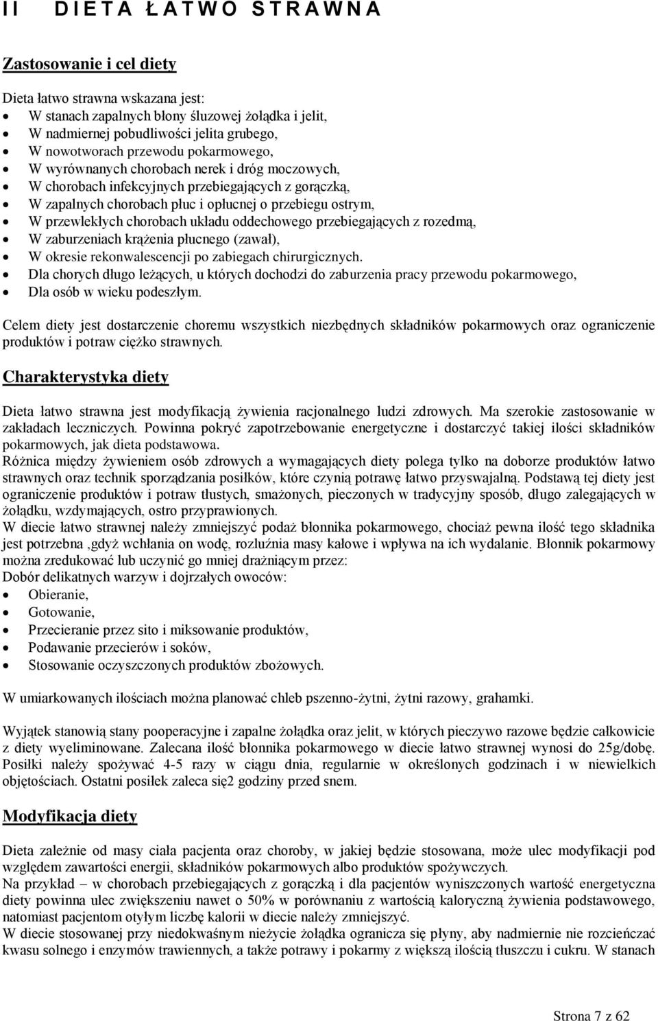 przewlekłych chorobach układu oddechowego przebiegających z rozedmą, W zaburzeniach krążenia płucnego (zawał), W okresie rekonwalescencji po zabiegach chirurgicznych.