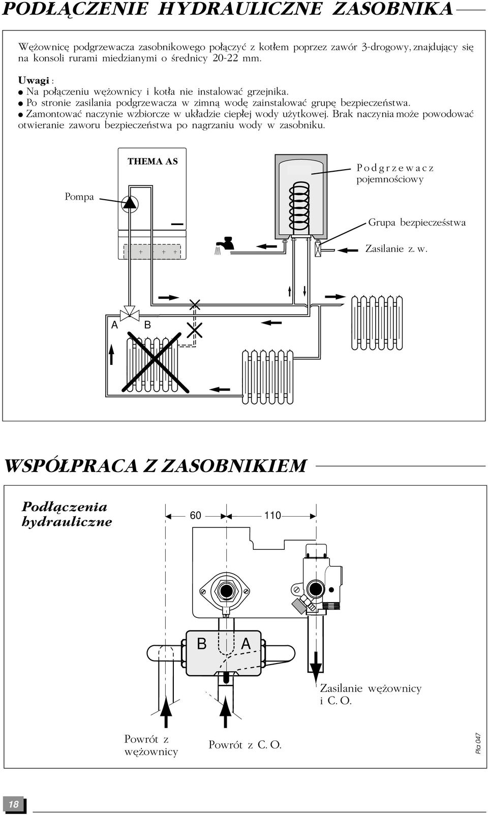 Zamontowa naczynie wzbiorcze w uk adzie ciep ej wody uâytkowej. Brak naczynia moâe powodowa otwieranie zaworu bezpieczeñstwa po nagrzaniu wody w zasobniku.