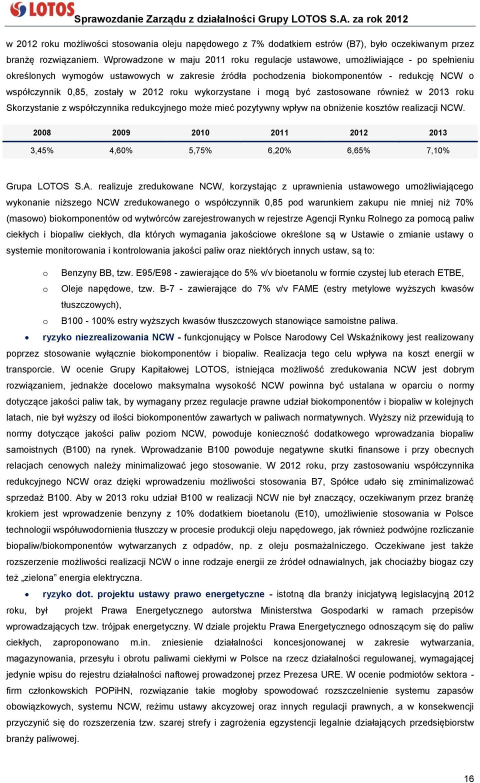 w 2012 roku wykorzystane i mogą być zastosowane również w 2013 roku Skorzystanie z współczynnika redukcyjnego może mieć pozytywny wpływ na obniżenie kosztów realizacji NCW.