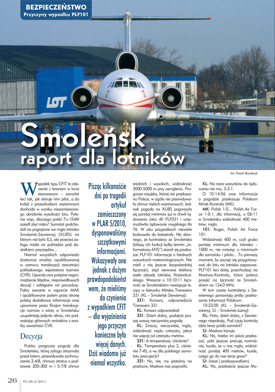 wysokości lotu. Pytanie więc, dlaczego polski Tu-154M zszedł zbyt nisko?