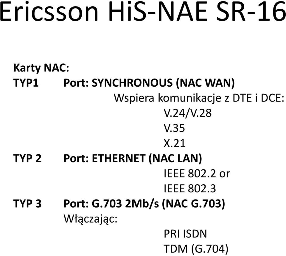 21 TYP 2 Port: ETHERNET (NAC LAN) IEEE 802.2 or IEEE 802.