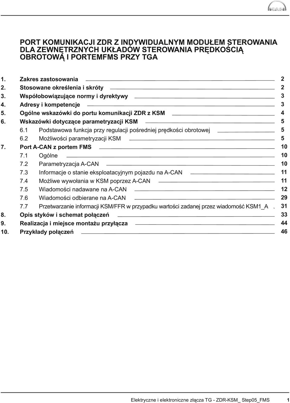 1 Podstawowa funkcja przy regulacji pośredniej prędkości obrotowej 6.2 Możliwości parametryzacji KSM 7. Port A-CAN z portem FMS 7.1 Ogólne 7.2 Parametryzacja A-CAN 7.