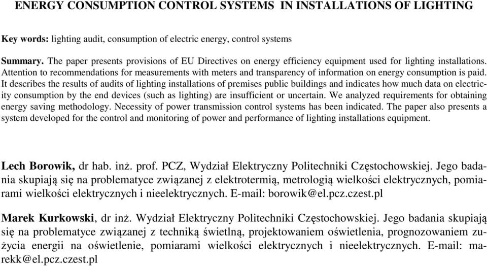 Attention to recommendations for measurements with meters and transparency of information on energy consumption is paid.