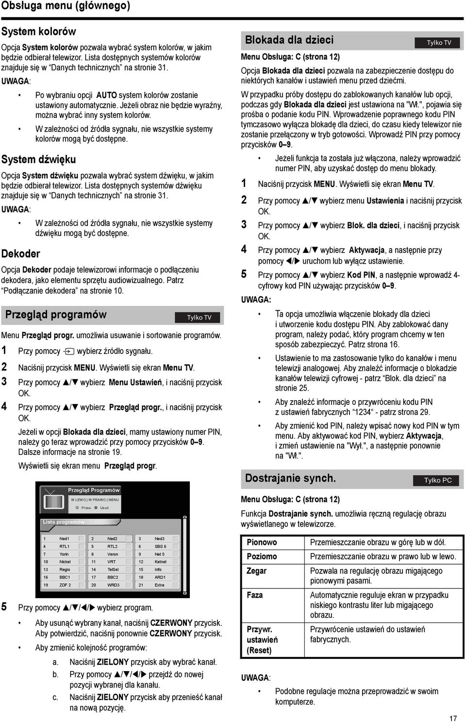 Jeżeli obraz nie będzie wyraźny, można wybrać inny system kolorów. W zależności od źródła sygnału, nie wszystkie systemy kolorów mogą być dostępne.