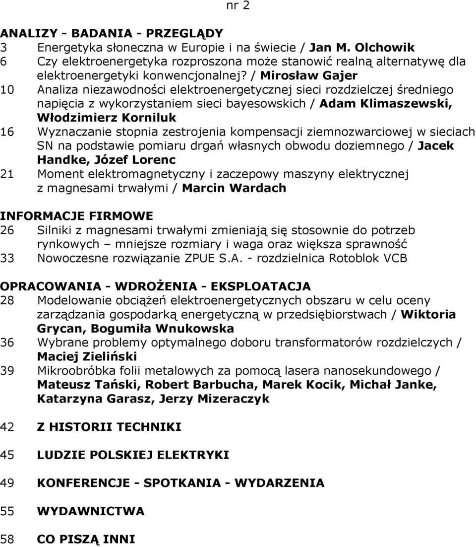 stopnia zestrojenia kompensacji ziemnozwarciowej w sieciach SN na podstawie pomiaru drgań własnych obwodu doziemnego / Jacek Handke, Józef Lorenc 21 Moment elektromagnetyczny i zaczepowy maszyny