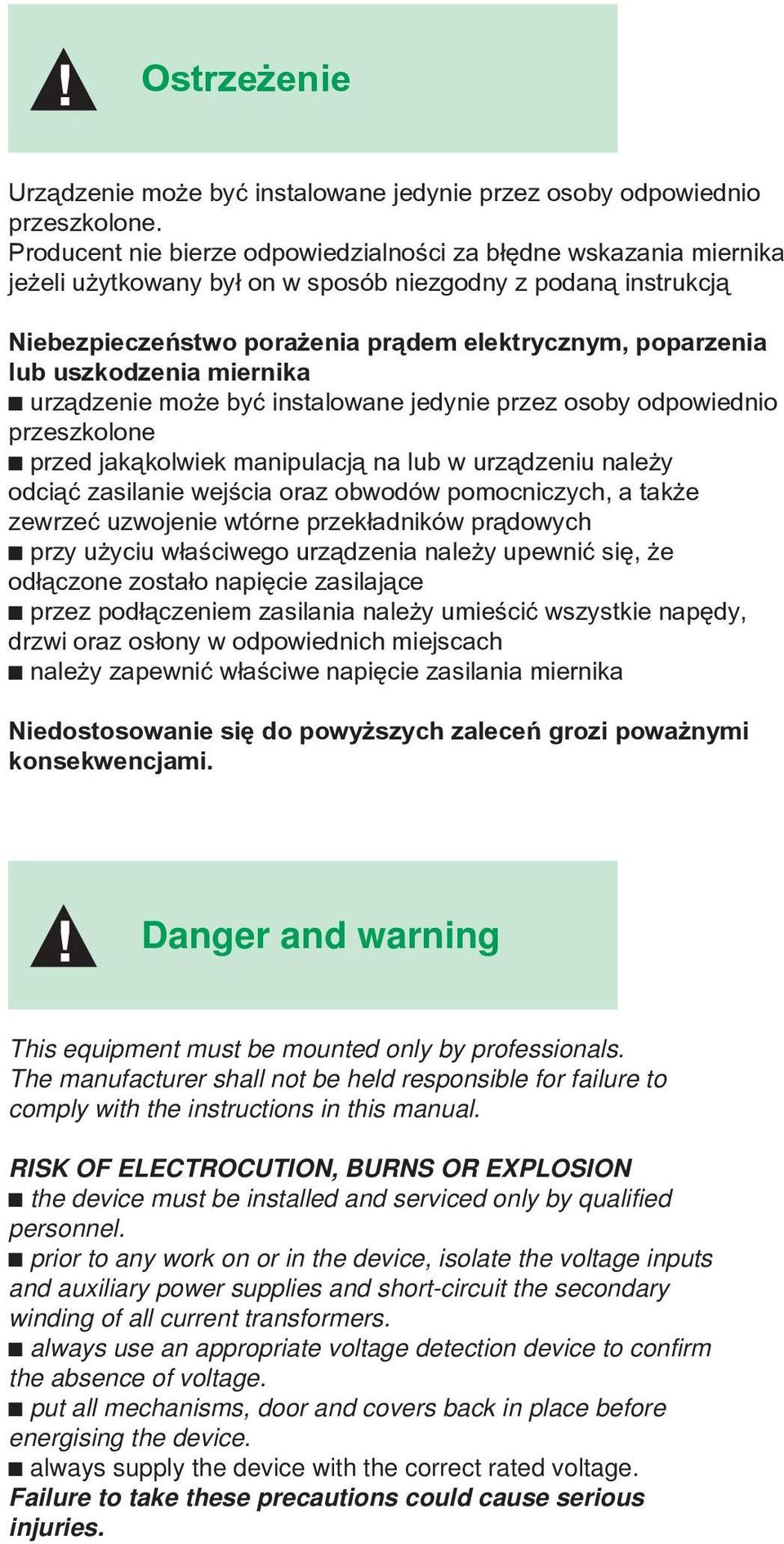 uszkodzenia miernika c urz¹dzenie mo e byæ instalowane jedynie przez osoby odpowiednio przeszkolone c przed jak¹kolwiek manipulacj¹ na lub w urz¹dzeniu nale y odci¹æ zasilanie wejœcia oraz obwodów