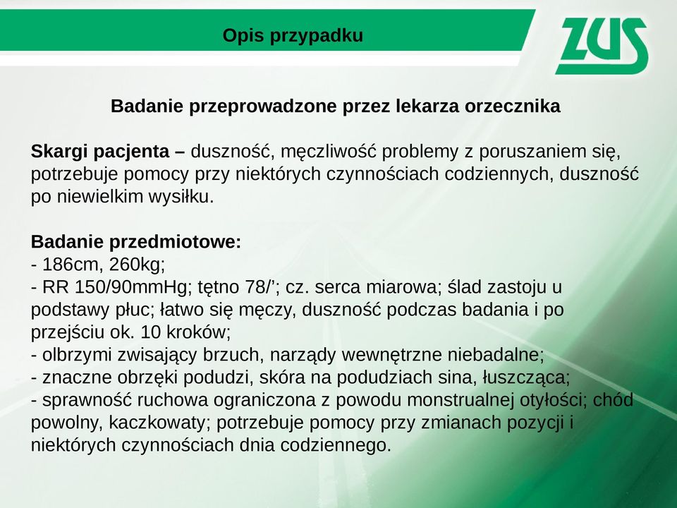 serca miarowa; ślad zastoju u podstawy płuc; łatwo się męczy, duszność podczas badania i po przejściu ok.